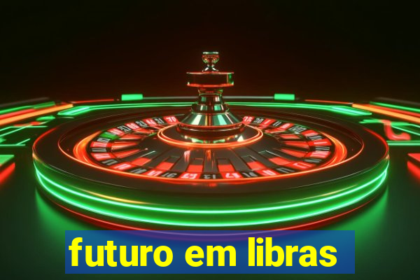 futuro em libras